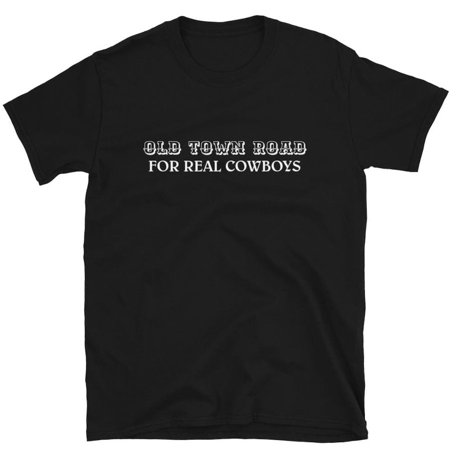 Black t-shirt with "OLD TOWN ROAD FOR REAL COWBOYS" text.
